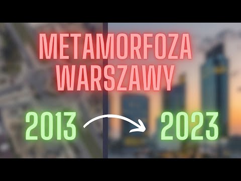 Metamorfoza Warszawy - 2013 vs 2023 rok, przeżyjmy to jeszcze raz! | Warszawa wieżowce