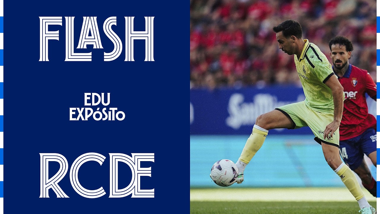🪄 FLASH amb Edu Expósito #OsasunaEspanyol