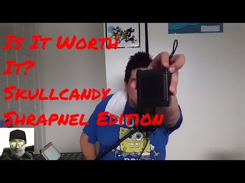 Is It Worth It? Skullcandy Shrapnel Edition