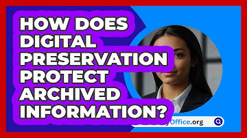 How Does Digital Preservation Protect Archived Information? - CountyOffice.org