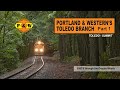 Portland and westerns toledo branch part 1