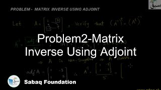 Problem2-Matrix Inverse Using Adjoint, Math Lecture | Sabaq.pk