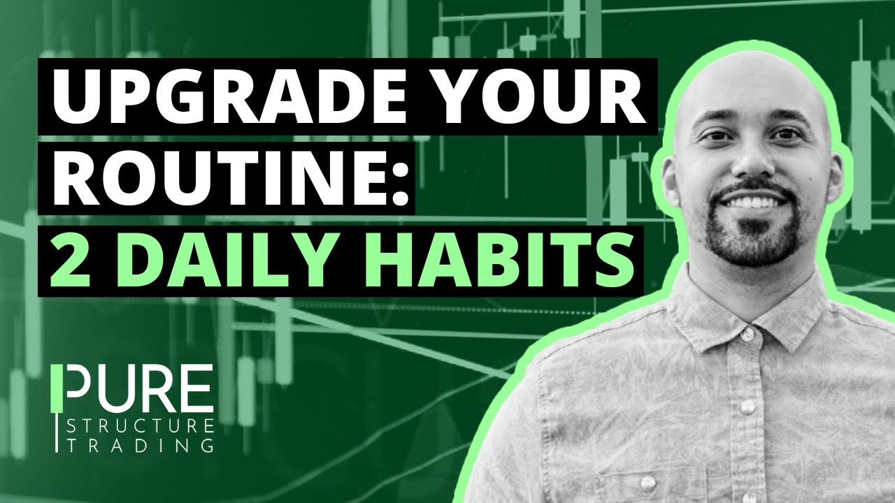 Upgrade Your Routine: 2 Daily Habits that Will Boost Your Trading Success!