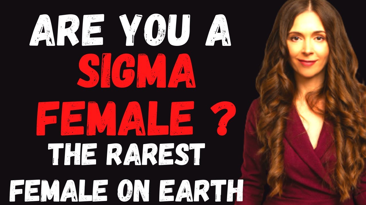 Are You A Sigma Female ? The Rarest Woman On Earth ? | Top 07 ...