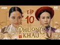 PHƯỢNG KHẤU TẬP 10 - Tần Đức mang LONG THAI, Hậu cung bước vào CUỘC CHIẾN mới