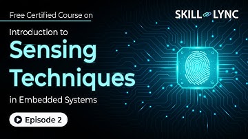 Introduction to Sensing Techniques in Embedded Systems | Ep 2 | Skill-Lync | Sensor Interface & Uses