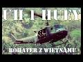 UH-1 Huey Bohater z Wietnamu cz.1
