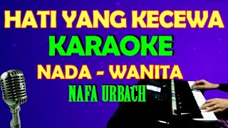 HATI YANG KECEWA - Nafa Urback | KARAOKE Nada Wanita, HD