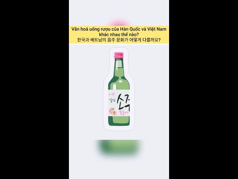 Video Văn hóa uống rượu của Hàn Quốc và Việt Nam khác nhau... - youtube