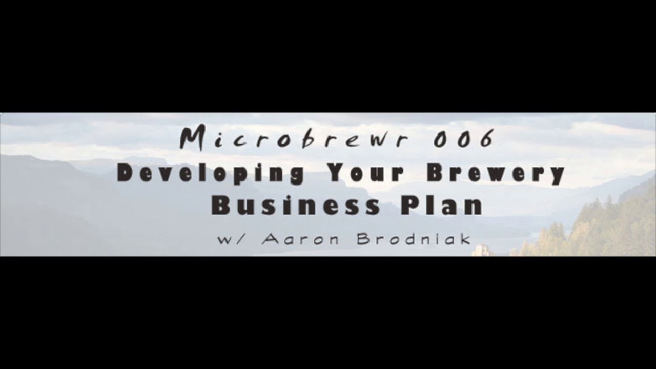 MicroBrewr 006: Developing your brewery business plan with Aaron Brodniak