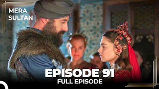 Mera Sultan - Episode 91 (Urdu Dubbed)