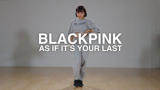 BLACKPINK - AS IF IT'S YOUR LAST - Choreography by #Miku