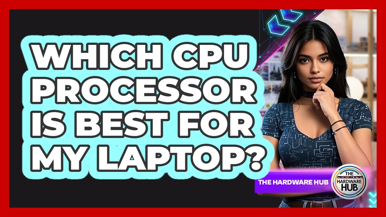 Which CPU Processor Is Best For My Laptop?