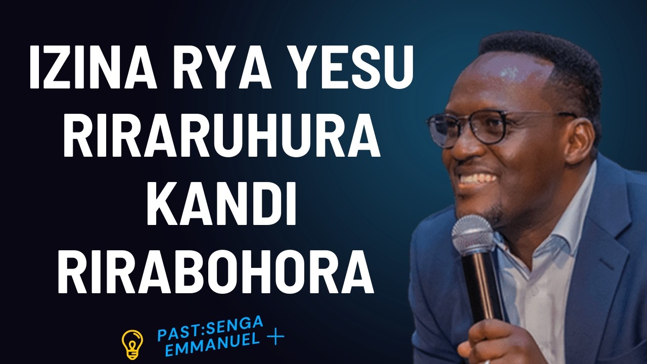 IZINA RYA YESU RIRARUHURA KANDI RIRABOHORA ---  Past SENGA Emmanuel