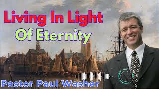 Living In Light Of Eternity - Paul Washer Sermons