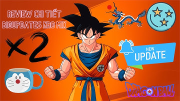 Ngọc Rồng Mix Commutity - Review Chi Tiết BigUpdates Nro Mix - Tờ Nú Gaming