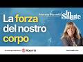 COME RISCOPRIRE LA FORZA DEL NOSTRO CORPO | Rossana Becarelli