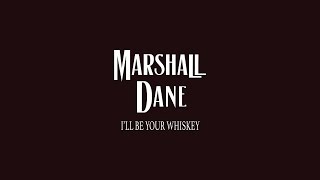 Marshall Dane - I'll be Your Whiskey