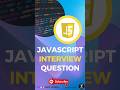 Javascript interview question 🔥#javascript #nodejs #python #coding #coder #code #java #shorts #reels