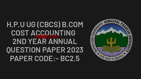 HPU UG (cbcs) B.COM. Cost Accounting  2nd year question papers 2023
