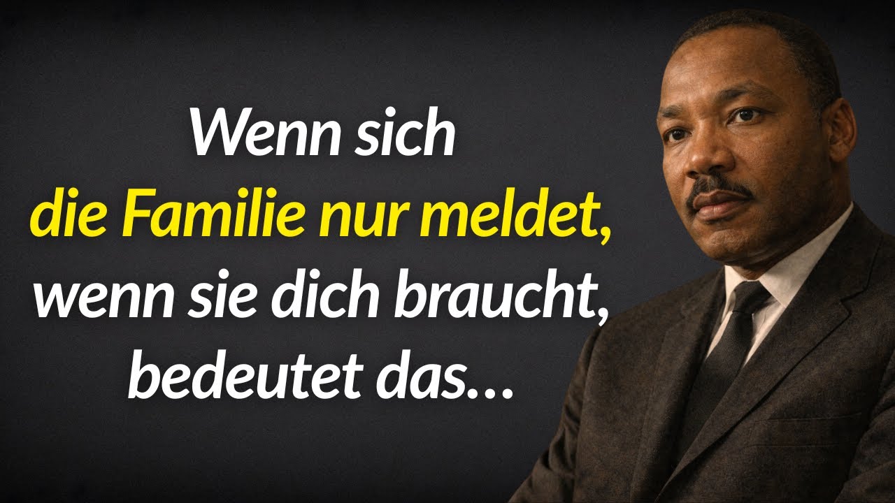 Wenn die Familie nur anruft, wenn sie dich braucht, bedeutet das | Weisheit von MLK Jr.