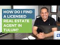 How do i find a licensed real estate agent in tulum
