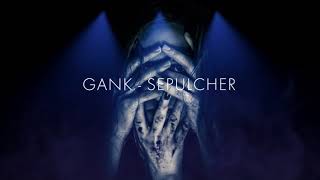 Gank - SEPULCHER