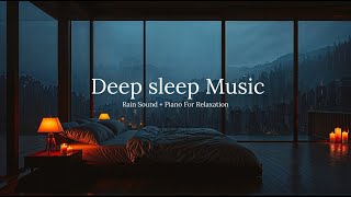 Relaxing Sleep Music and Soft Rain Sounds – Deep Sleep Piano All Night