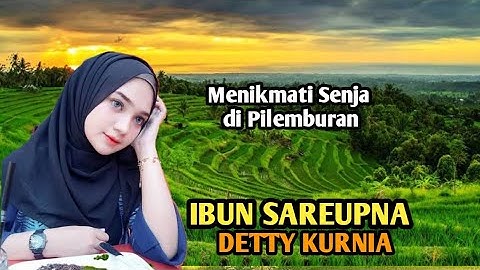 Ibun Sareupna-Detty Kurnia, mengiringi indahnya senja di perdesaan