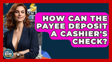 How Can The Payee Deposit A Cashier