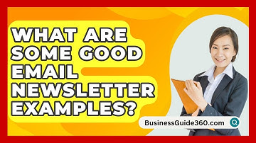 What Are Some Good Email Newsletter Examples? - BusinessGuide360.com