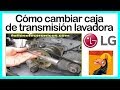 Cómo (( CAMBIAR CAJA )) de transmisión ➤ LAVADORA LG Ⓡ MUY FÁCIL