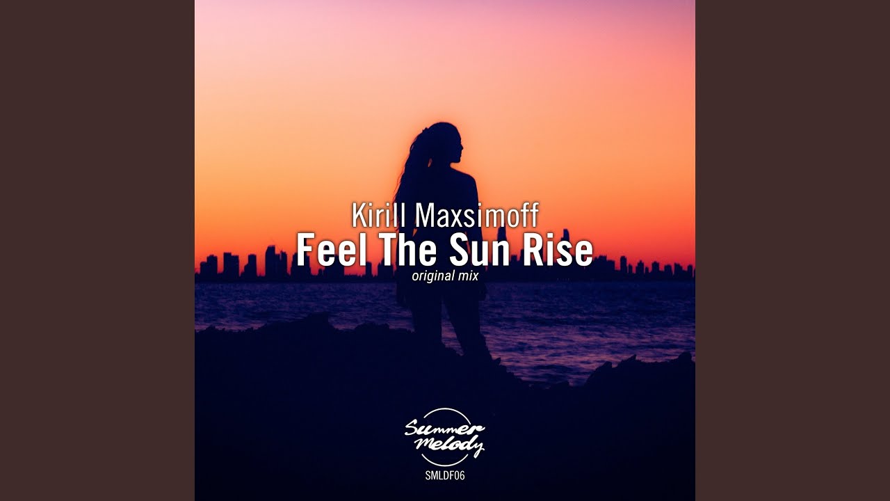 Feel the Sun Rise (Original Mix)
