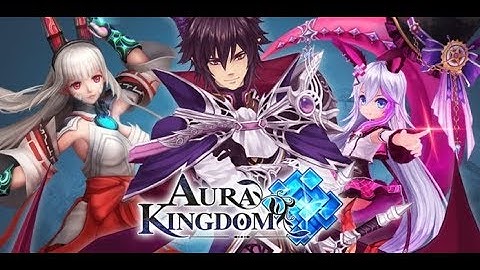 Aura Kingdom English [iOS/Android] Gameplay
