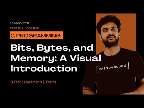 Bits, Bytes, and Memory A Visual Introduction || Lesson 10 || C Programming ||