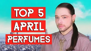 Top 5 April Perfumes - A Fragrance Selection for Cooler and Warmer Spring Days and for April Showers