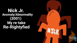 Nick Jr. Anomaly 2001 My Re-Take Re-Rightyfied