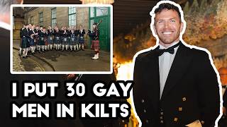 I Put 30 Gay Men in Kilts in Edinburgh