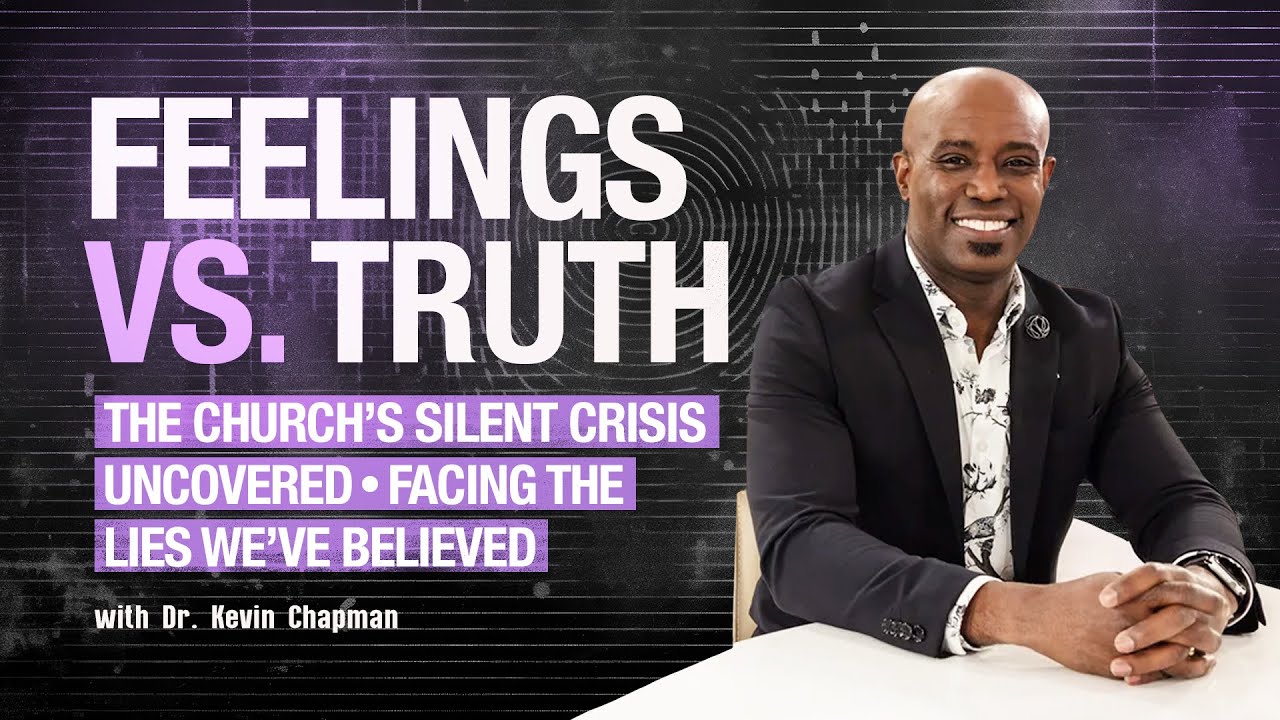 FEELINGS VS. TRUTH: @L. Kevin Chapman, Ph.D., A-CBT Exposes The Church's Silent Emotional Crisis | A MUST WATCH