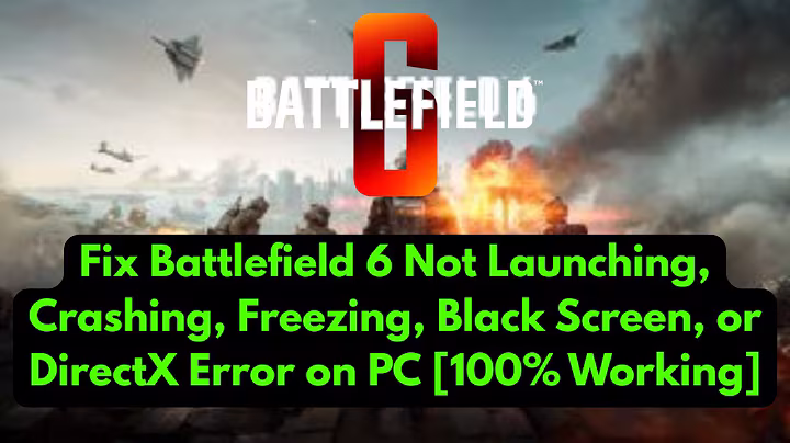 Fix Battlefield 6 Not Launching, Crashing, Freezing, Black Screen, or DirectX Error on PC 100% FIXED