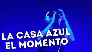 La Casa Azul  - El Momento  [Sala MX 5dic19]