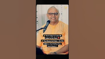 Don’t Judge by Looks — Judge by the Heart❤️ | Gaur Gopal Das