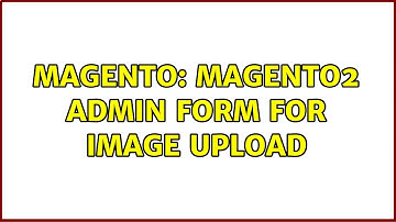 Magento: Magento2 Admin form for Image Upload