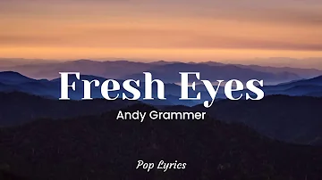 Andy Grammer - Fresh Eyes (Lyrics)