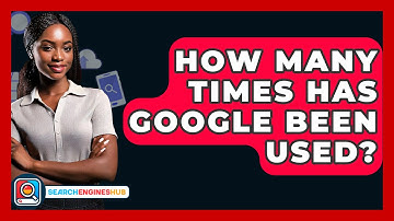 How Many Times Has Google Been Used? - SearchEnginesHub.com