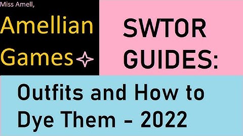 SWTOR Guide  - Outfits and How to Dye Them (2022)