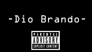 -Dio Brando- -Lil Sempai-