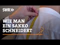 Wie man ein Sakko schneidert | SWR Handwerkskunst