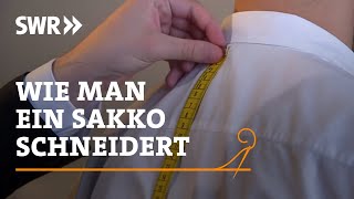 Wie man ein Sakko schneidert | SWR Handwerkskunst