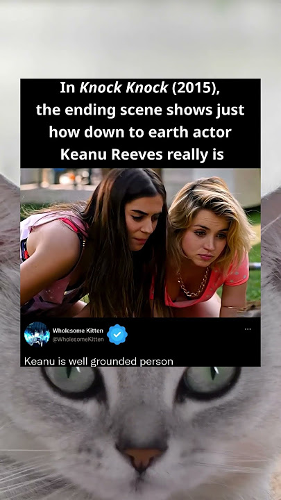 In Knock Knock (2015), the ending scene shows just how down to earth actor Keanu Reeves really is